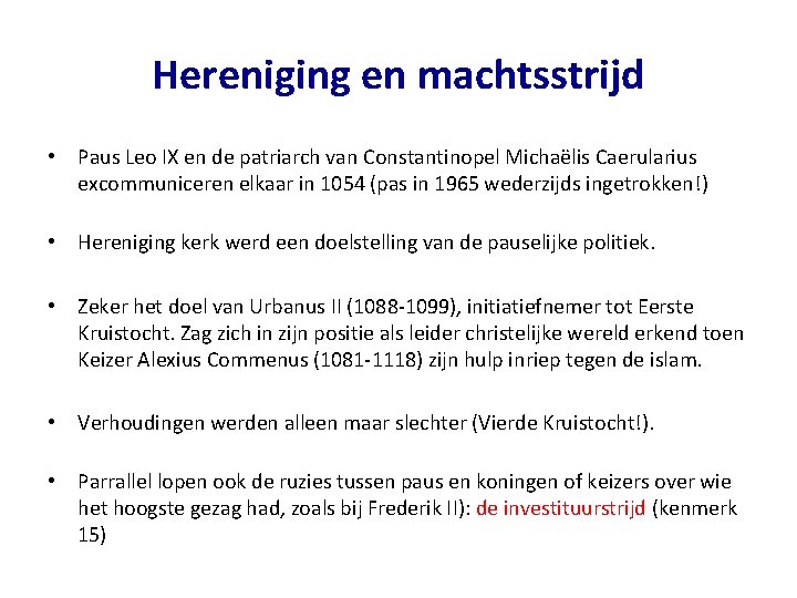 Hereniging en machtsstrijd • Paus Leo IX en de patriarch van Constantinopel Michaëlis Caerularius