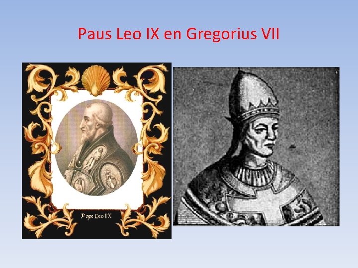 Paus Leo IX en Gregorius VII 
