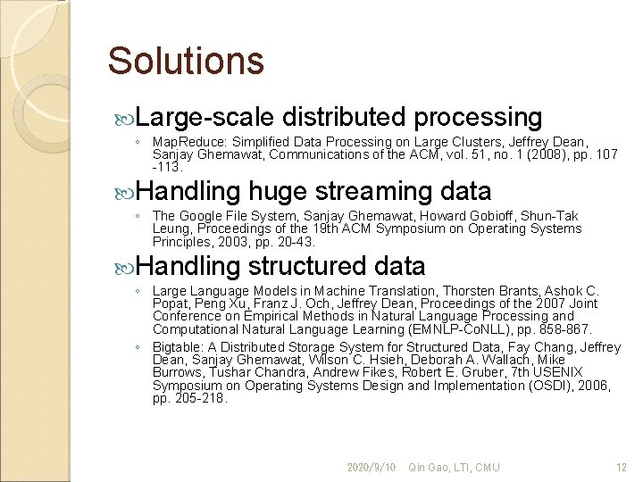 Solutions Large-scale distributed processing ◦ Map. Reduce: Simplified Data Processing on Large Clusters, Jeffrey