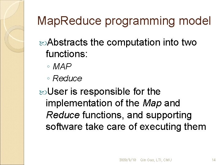 Map. Reduce programming model Abstracts the computation into two functions: ◦ MAP ◦ Reduce