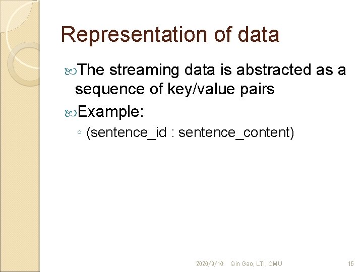 Representation of data The streaming data is abstracted as a sequence of key/value pairs