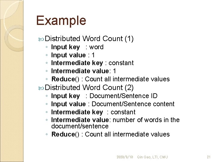 Example Distributed ◦ ◦ ◦ Input key : word Input value : 1 Intermediate