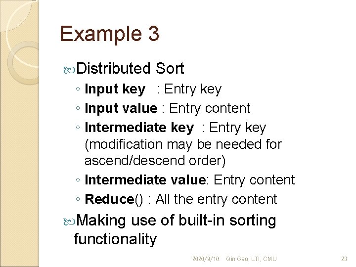 Example 3 Distributed Sort ◦ Input key : Entry key ◦ Input value :