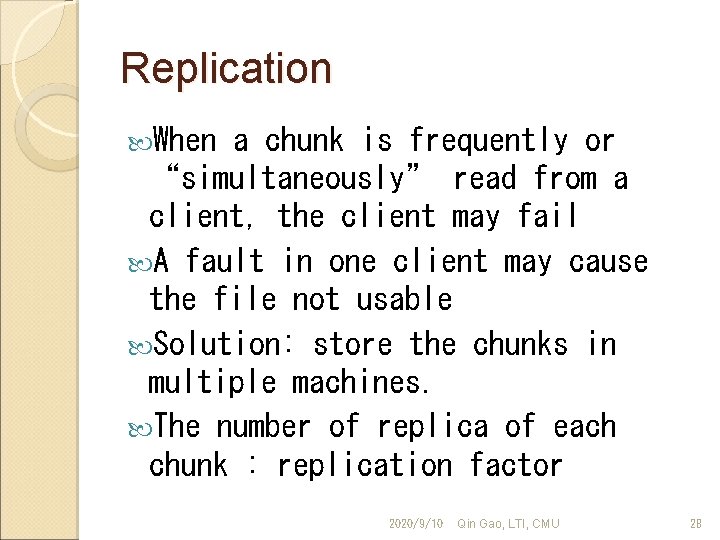 Replication When a chunk is frequently or “simultaneously” read from a client, the client