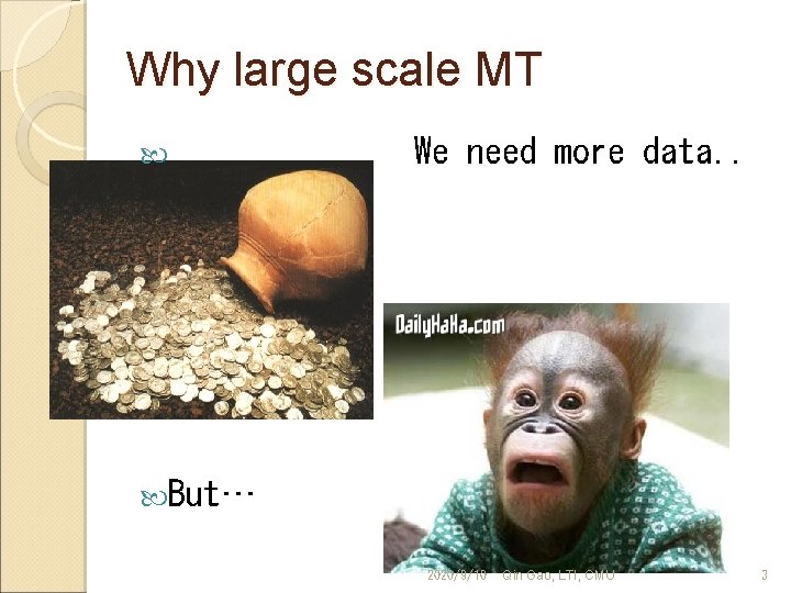 Why large scale MT We need more data. . But… 2020/9/10 Qin Gao, LTI,