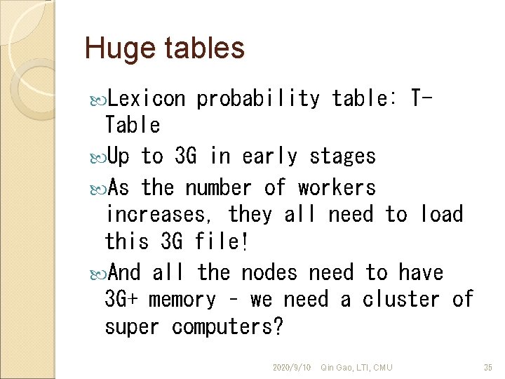 Huge tables Lexicon probability table: T- Table Up to 3 G in early stages