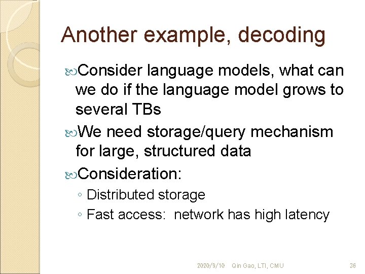 Another example, decoding Consider language models, what can we do if the language model