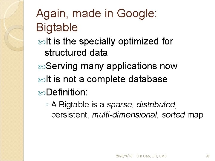 Again, made in Google: Bigtable It is the specially optimized for structured data Serving