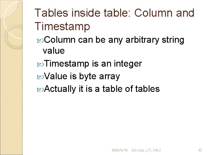 Tables inside table: Column and Timestamp Column can be any arbitrary string value Timestamp