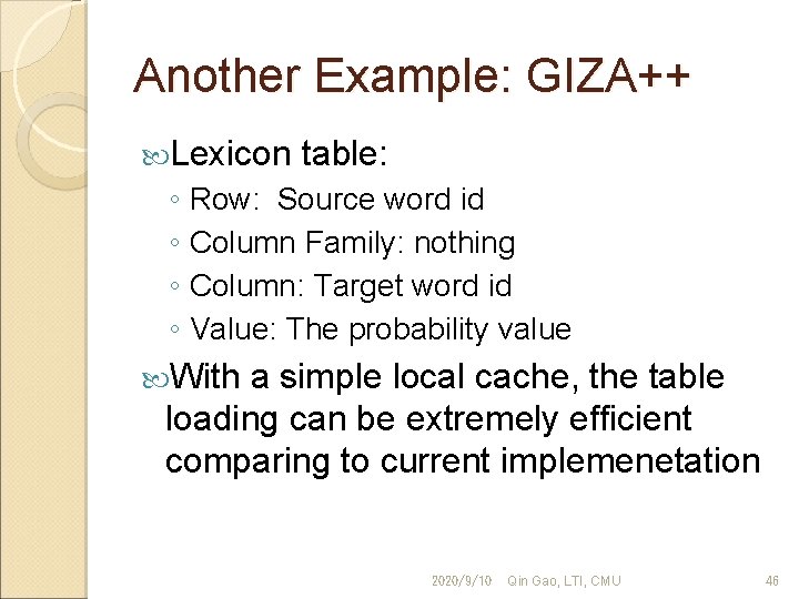 Another Example: GIZA++ Lexicon table: ◦ Row: Source word id ◦ Column Family: nothing