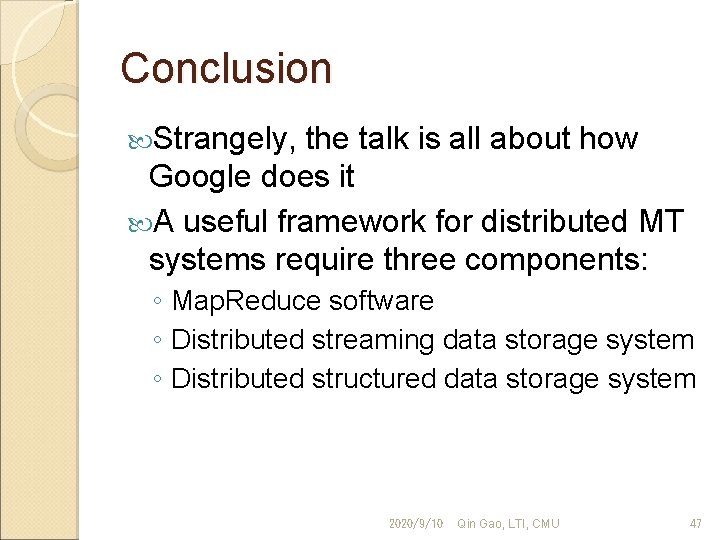 Conclusion Strangely, the talk is all about how Google does it A useful framework