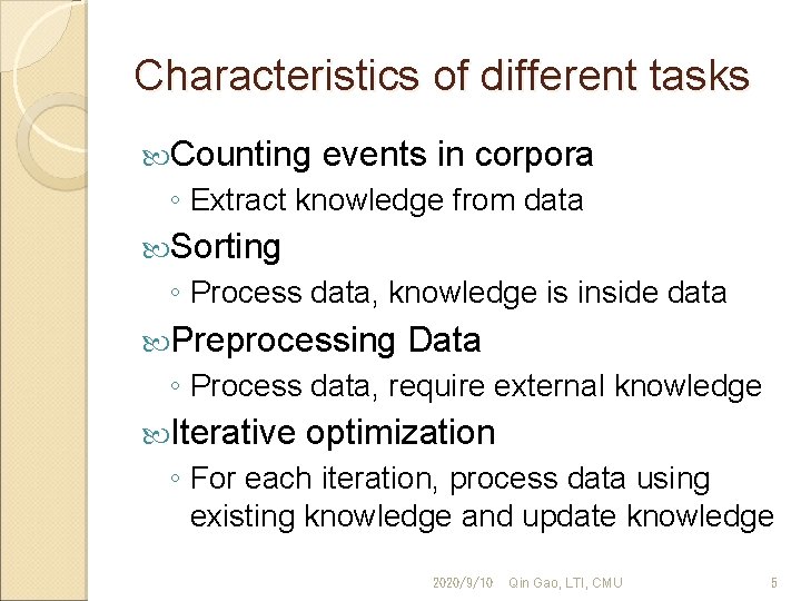 Characteristics of different tasks Counting events in corpora ◦ Extract knowledge from data Sorting