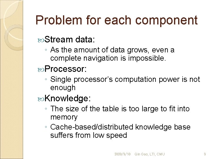 Problem for each component Stream data: ◦ As the amount of data grows, even