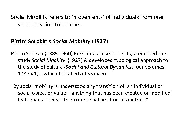 Social Mobility refers to ‘movements’ of individuals from one social position to another. Pitrim