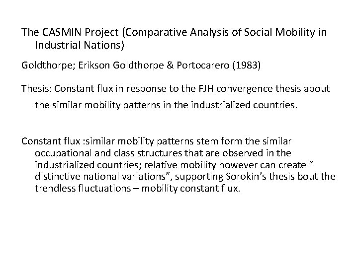 The CASMIN Project (Comparative Analysis of Social Mobility in Industrial Nations) Goldthorpe; Erikson Goldthorpe