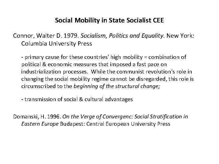 Social Mobility in State Socialist CEE Connor, Walter D. 1979. Socialism, Politics and Equality.