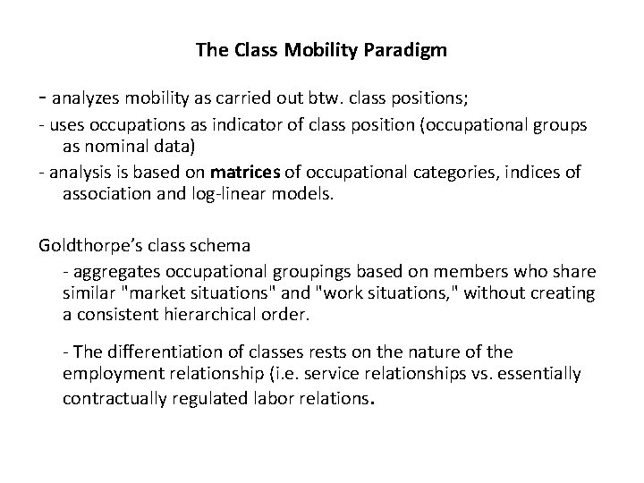 The Class Mobility Paradigm - analyzes mobility as carried out btw. class positions; -