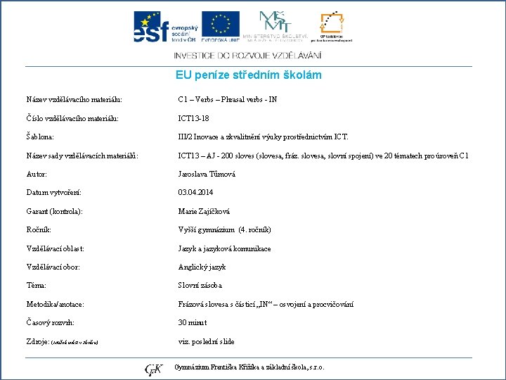 EU peníze středním školám Název vzdělávacího materiálu: Číslo vzdělávacího materiálu: Šablona: Název sady vzdělávacích