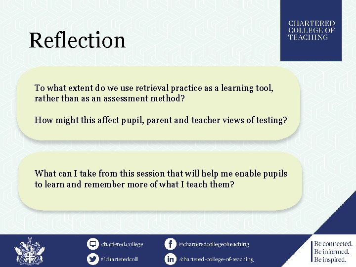 Reflection To what extent do we use retrieval practice as a learning tool, rather