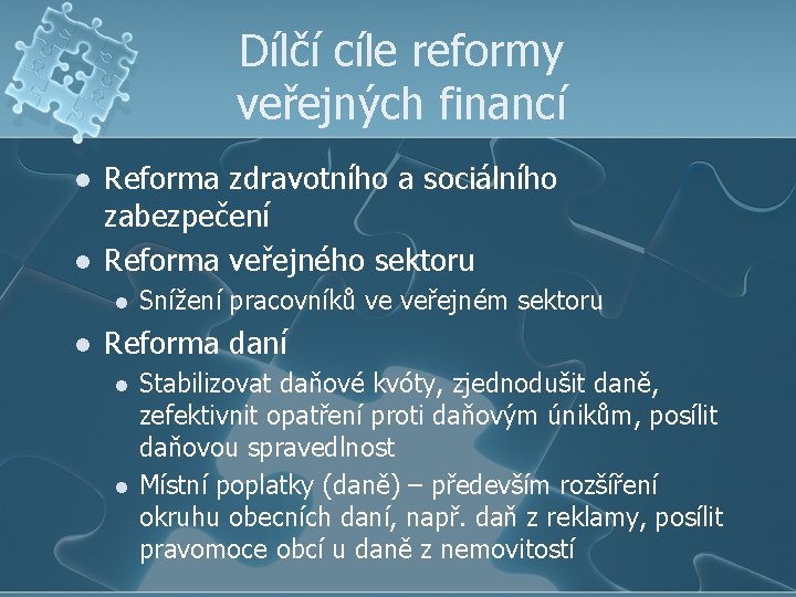 Dílčí cíle reformy veřejných financí l l Reforma zdravotního a sociálního zabezpečení Reforma veřejného