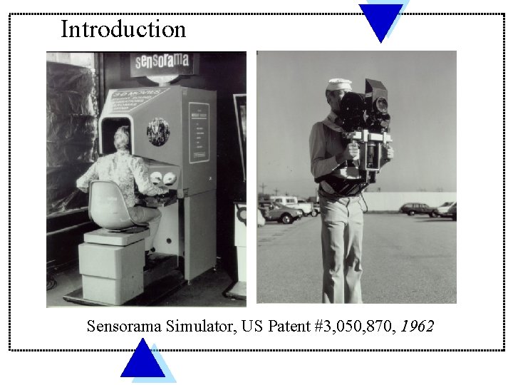 Introduction Sensorama Simulator, US Patent #3, 050, 870, 1962 