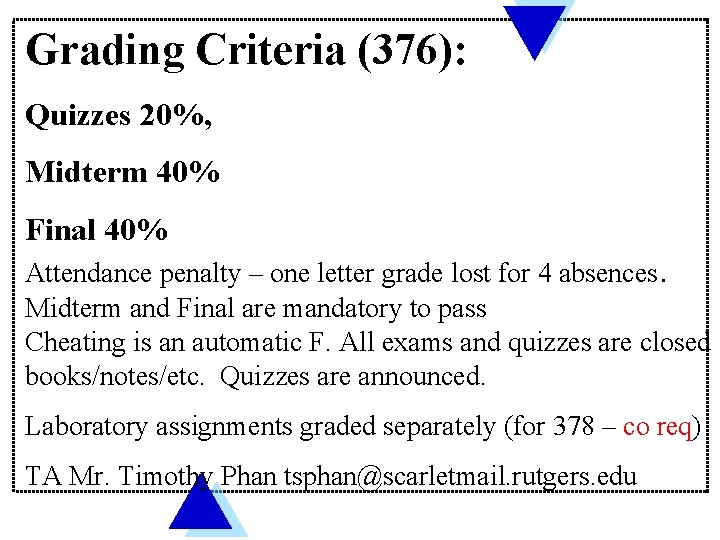 Grading Criteria (376): Quizzes 20%, Midterm 40% Final 40% Attendance penalty – one letter