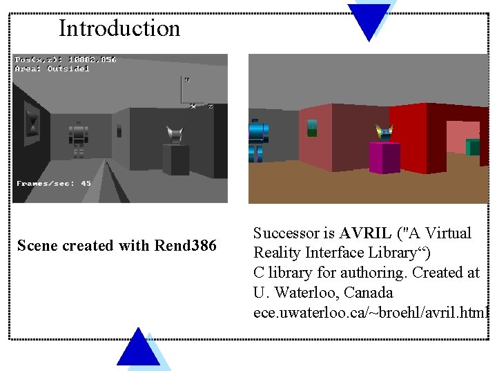 Introduction Scene created with Rend 386 Successor is AVRIL ("A Virtual Reality Interface Library“)