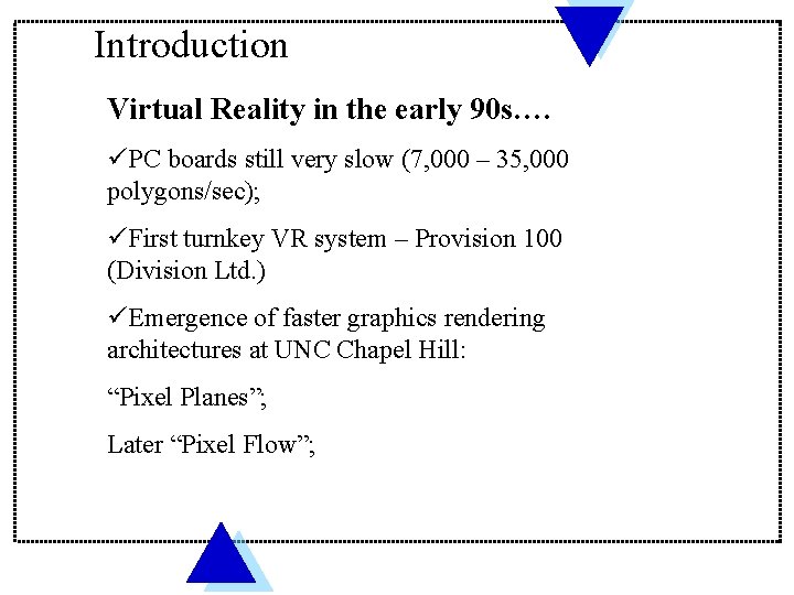 Introduction Virtual Reality in the early 90 s…. üPC boards still very slow (7,