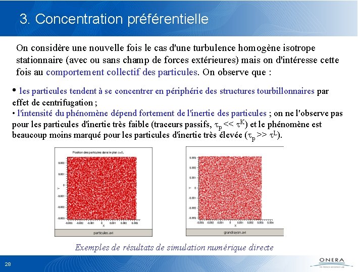 3. Concentration préférentielle On considère une nouvelle fois le cas d'une turbulence homogène isotrope