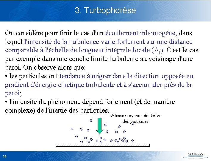 3. Turbophorèse On considère pour finir le cas d'un écoulement inhomogène, dans lequel l'intensité