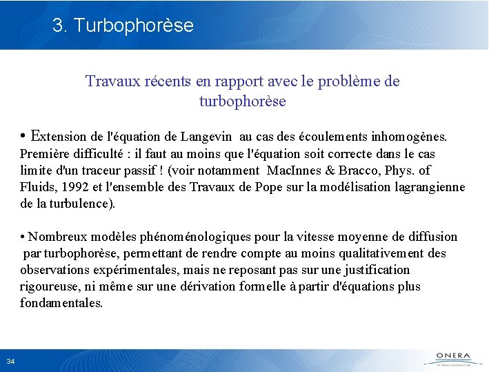 3. Turbophorèse Travaux récents en rapport avec le problème de turbophorèse • Extension de