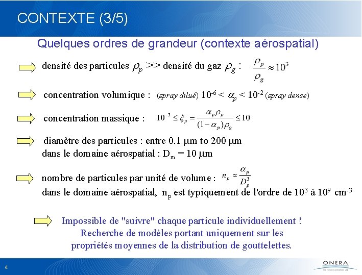 CONTEXTE (3/5) Quelques ordres de grandeur (contexte aérospatial) densité des particules rp >> densité