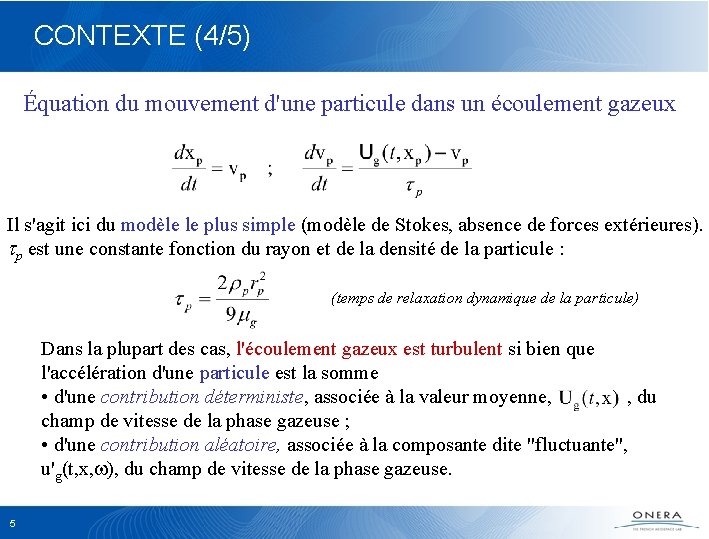 CONTEXTE (4/5) Équation du mouvement d'une particule dans un écoulement gazeux Il s'agit ici