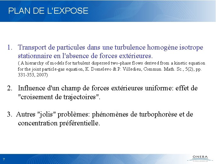 PLAN DE L'EXPOSE 1. Transport de particules dans une turbulence homogène isotrope stationnaire en