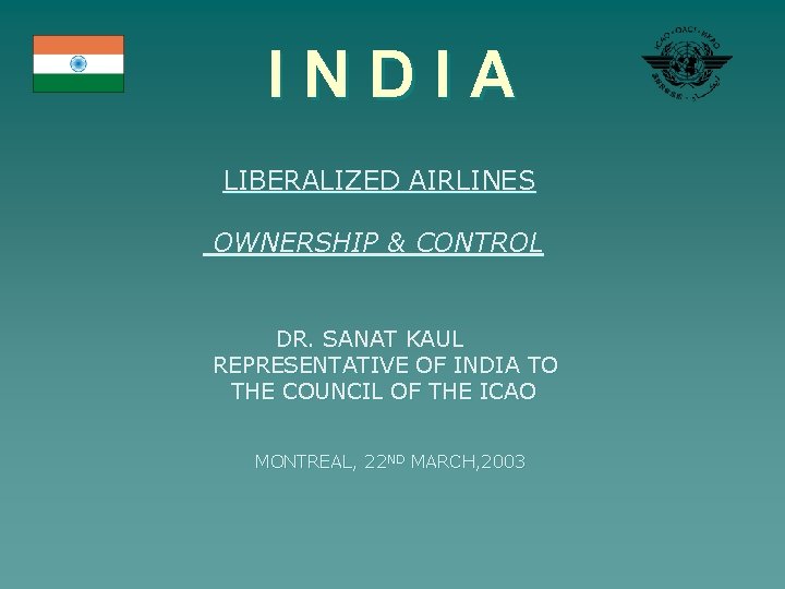 INDIA LIBERALIZED AIRLINES OWNERSHIP & CONTROL DR. SANAT KAUL REPRESENTATIVE OF INDIA TO THE