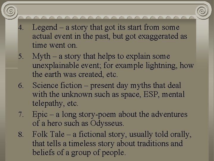 4. 5. 6. 7. 8. Legend – a story that got its start from