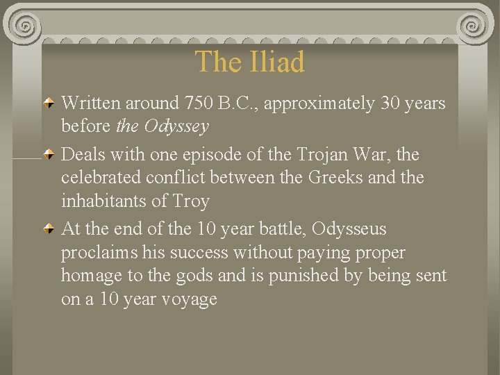 The Iliad Written around 750 B. C. , approximately 30 years before the Odyssey