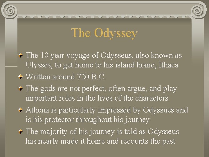 The Odyssey The 10 year voyage of Odysseus, also known as Ulysses, to get