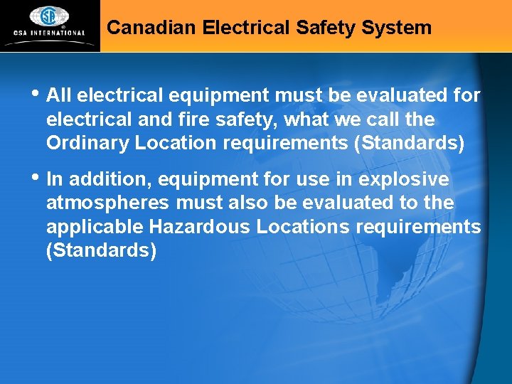 Canadian Electrical Safety System • All electrical equipment must be evaluated for electrical and