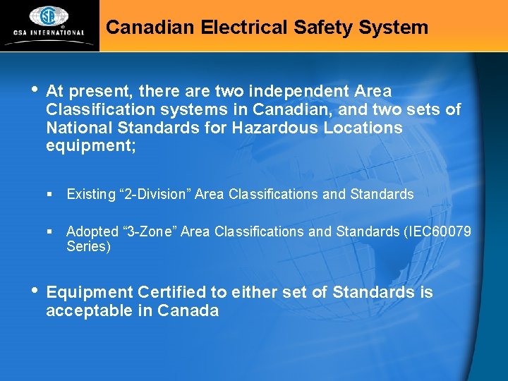 Canadian Electrical Safety System • At present, there are two independent Area Classification systems