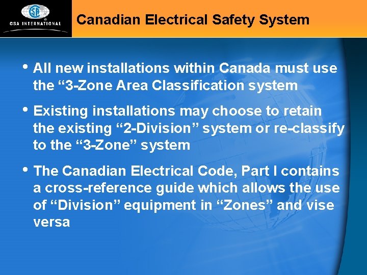 Canadian Electrical Safety System • All new installations within Canada must use the “