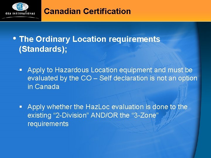 Canadian Certification • The Ordinary Location requirements (Standards); § Apply to Hazardous Location equipment