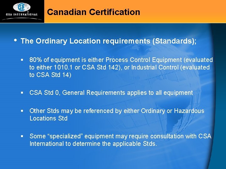 Canadian Certification • The Ordinary Location requirements (Standards); § 80% of equipment is either