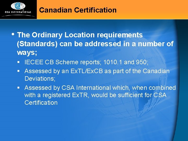 Canadian Certification • The Ordinary Location requirements (Standards) can be addressed in a number