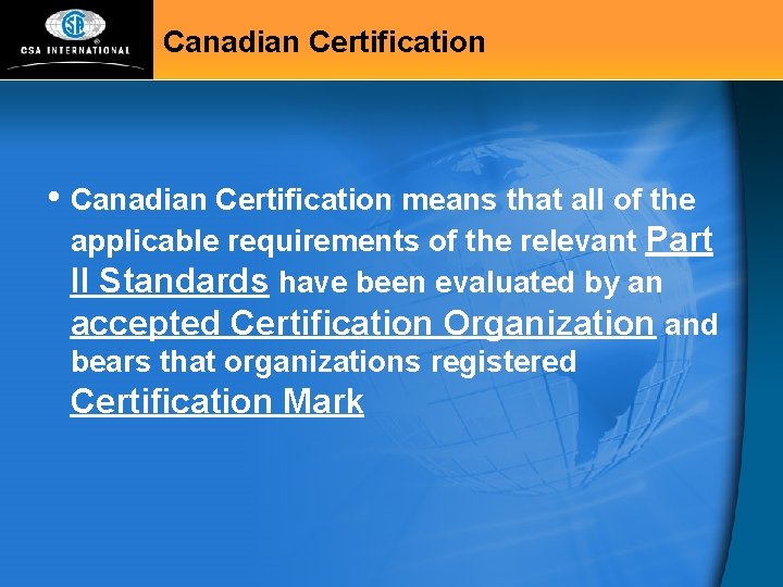 Canadian Certification • Canadian Certification means that all of the applicable requirements of the