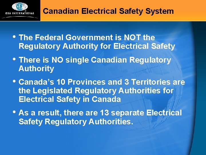 Canadian Electrical Safety System • The Federal Government is NOT the Regulatory Authority for