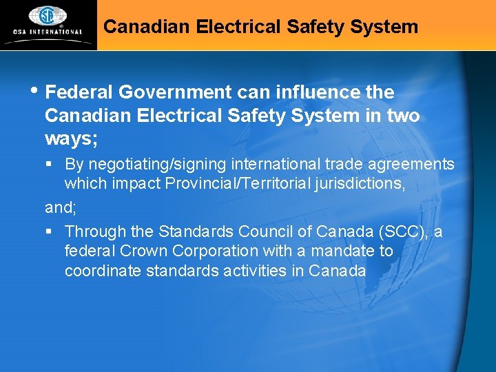 Canadian Electrical Safety System • Federal Government can influence the Canadian Electrical Safety System