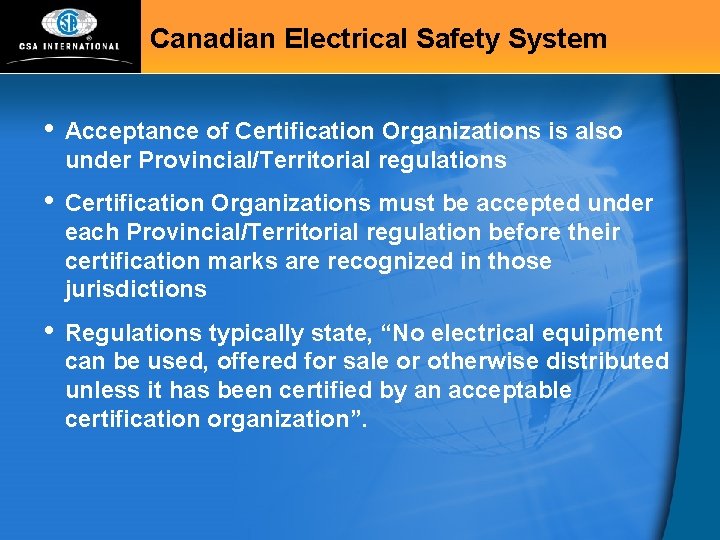 Canadian Electrical Safety System • Acceptance of Certification Organizations is also under Provincial/Territorial regulations