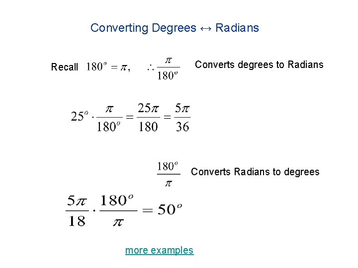 Converting Degrees ↔ Radians Converts degrees to Radians Recall Converts Radians to degrees more