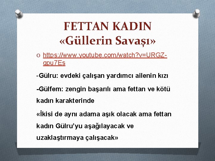 FETTAN KADIN «Güllerin Savaşı» O https: //www. youtube. com/watch? v=URGZ- gpu 7 Es -Gülru: